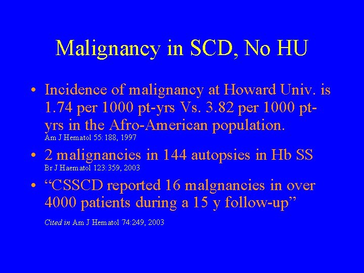 Malignancy in SCD, No HU • Incidence of malignancy at Howard Univ. is 1.