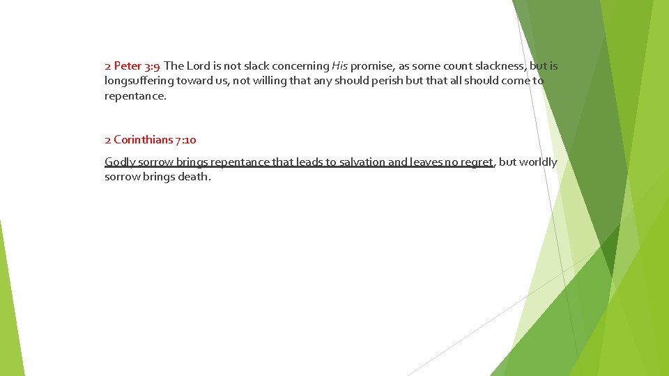 2 Peter 3: 9 The Lord is not slack concerning His promise, as some