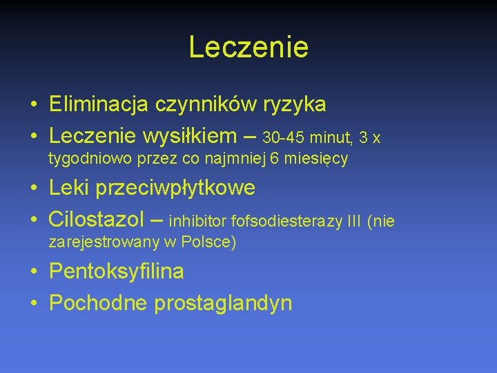 Leczenie • Eliminacja czynników ryzyka • Leczenie wysiłkiem – 30 -45 minut, 3 x