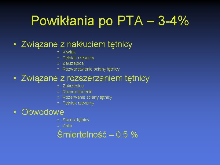 Powikłania po PTA – 3 -4% • Związane z nakłuciem tętnicy » » Krwiak