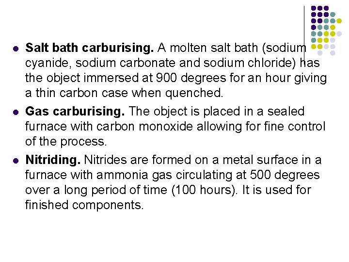 l l l Salt bath carburising. A molten salt bath (sodium cyanide, sodium carbonate