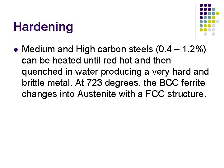 Hardening l Medium and High carbon steels (0. 4 – 1. 2%) can be