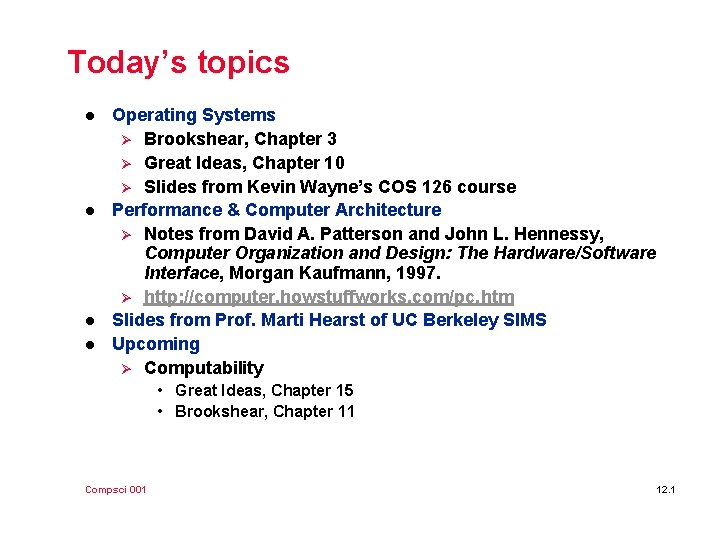 Today’s topics l l Operating Systems Ø Brookshear, Chapter 3 Ø Great Ideas, Chapter
