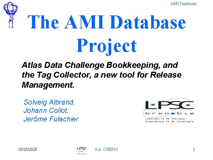 AMI Databases The AMI Database Project Atlas Data Challenge Bookkeeping, and the Tag Collector,