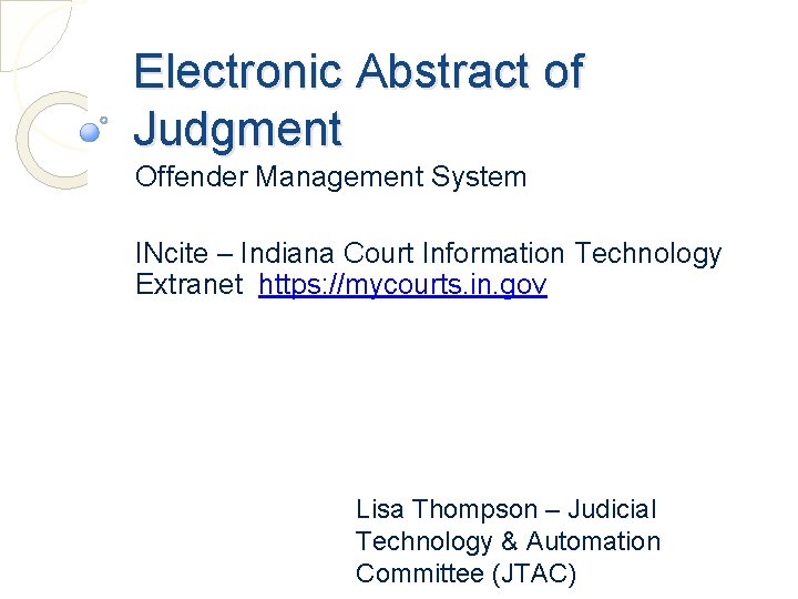 Electronic Abstract of Judgment Offender Management System INcite – Indiana Court Information Technology Extranet