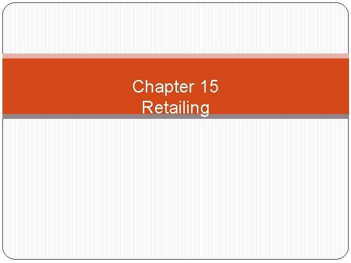 Chapter 15 Retailing 