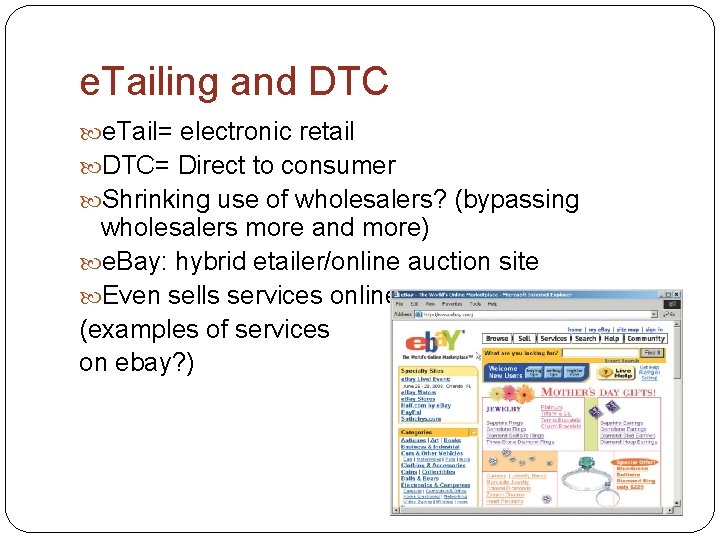e. Tailing and DTC e. Tail= electronic retail DTC= Direct to consumer Shrinking use