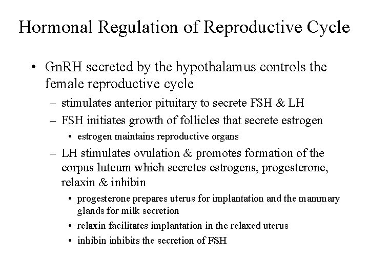 Hormonal Regulation of Reproductive Cycle • Gn. RH secreted by the hypothalamus controls the