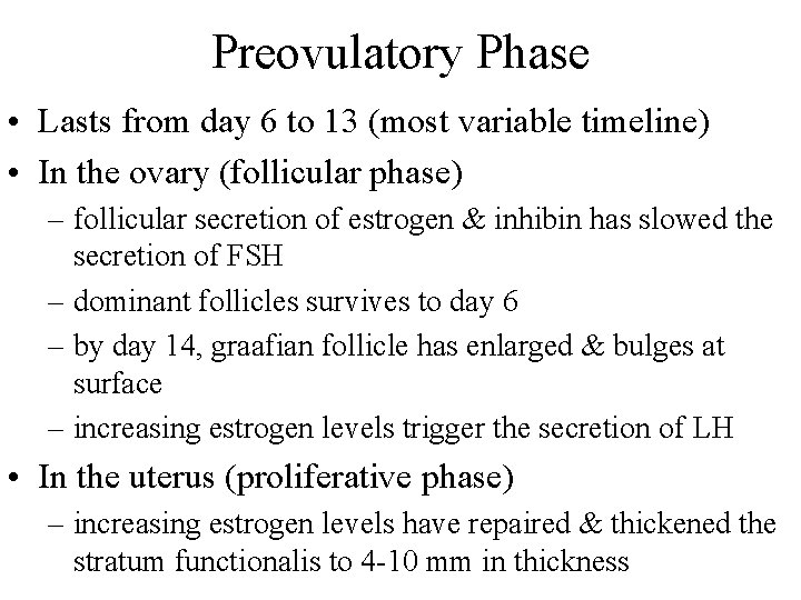 Preovulatory Phase • Lasts from day 6 to 13 (most variable timeline) • In