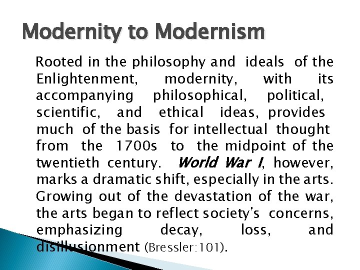 Modernity to Modernism Rooted in the philosophy and ideals of the Enlightenment, modernity, with