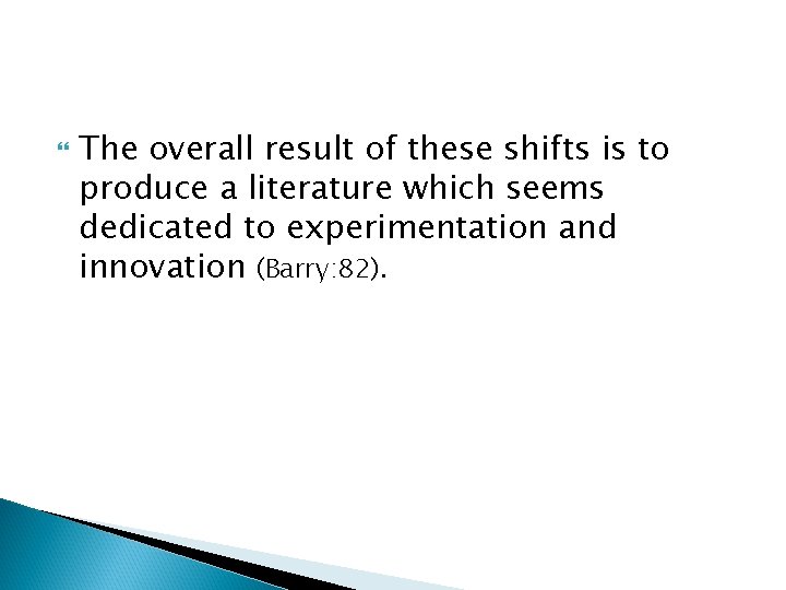  The overall result of these shifts is to produce a literature which seems