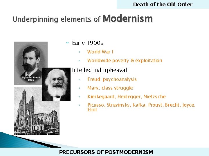 Death of the Old Order Underpinning elements of Modernism Early 1900 s: ◦ World