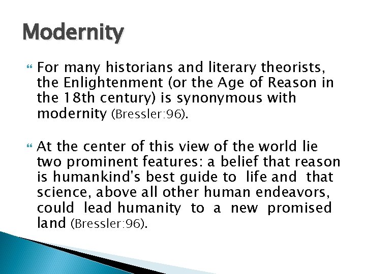 Modernity For many historians and literary theorists, the Enlightenment (or the Age of Reason