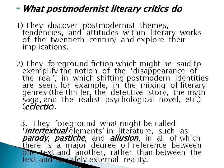  What postmodernist literary critics do 1) They discover postmodernist themes, tendencies, and attitudes