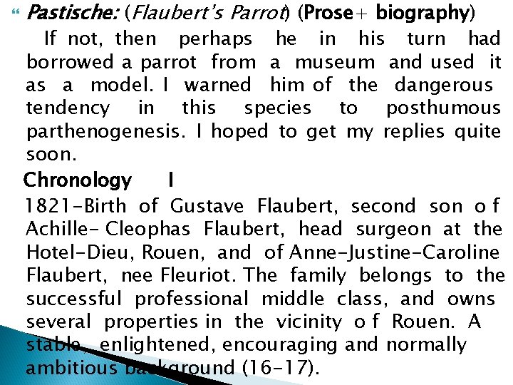  Pastische: (Flaubert’s Parrot) (Prose+ biography) If not, then perhaps he in his turn