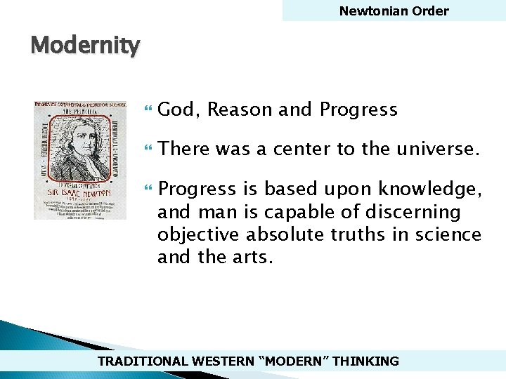 Newtonian Order Modernity God, Reason and Progress There was a center to the universe.