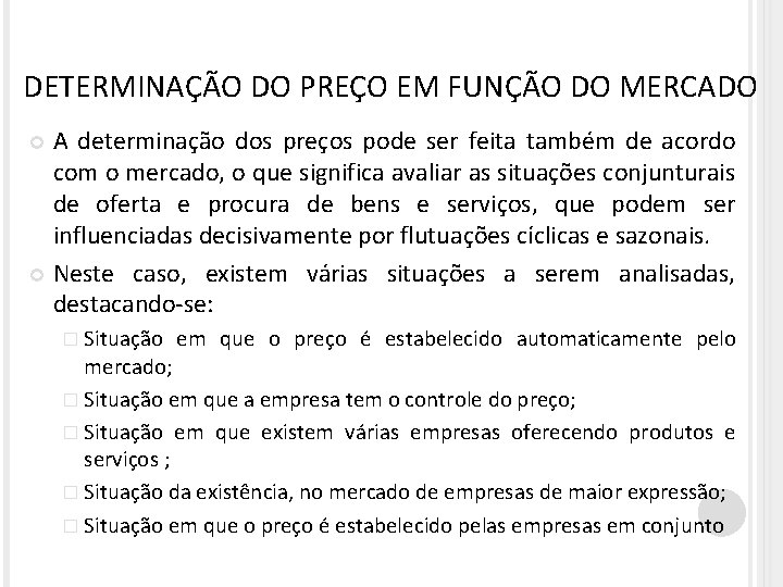DETERMINAÇÃO DO PREÇO EM FUNÇÃO DO MERCADO A determinação dos preços pode ser feita