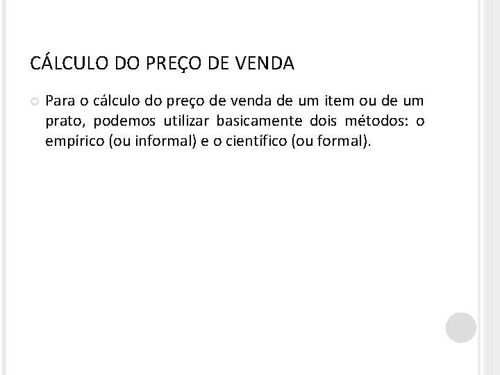 CÁLCULO DO PREÇO DE VENDA Para o cálculo do preço de venda de um