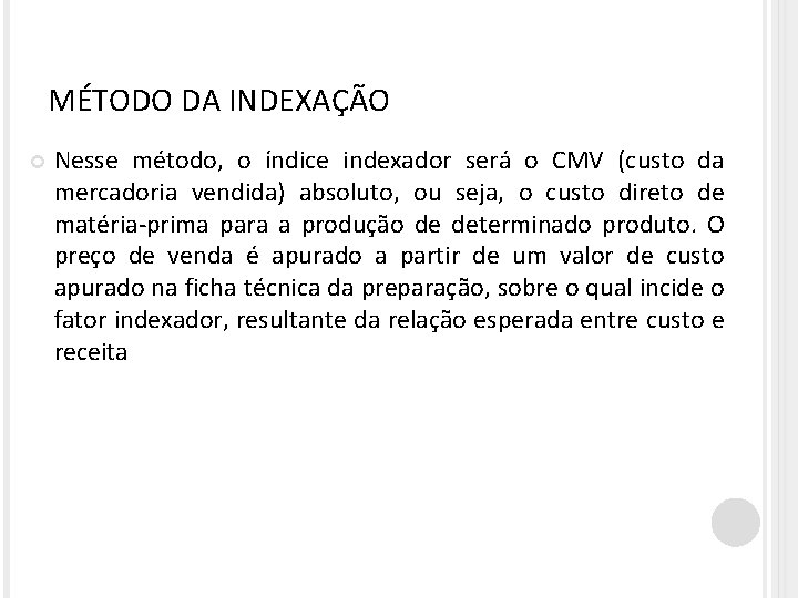 MÉTODO DA INDEXAÇÃO Nesse método, o índice indexador será o CMV (custo da mercadoria