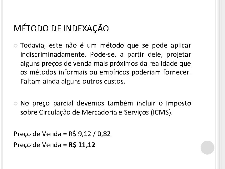 MÉTODO DE INDEXAÇÃO Todavia, este não é um método que se pode aplicar indiscriminadamente.