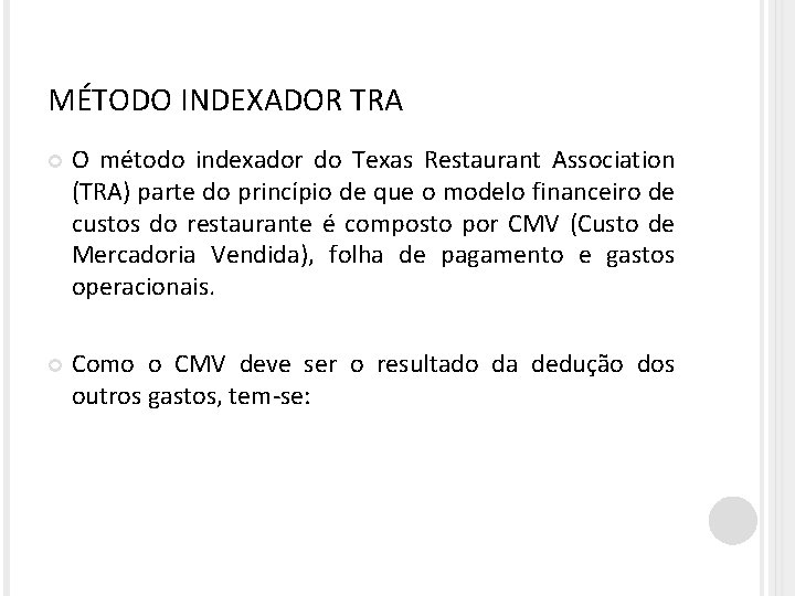 MÉTODO INDEXADOR TRA O método indexador do Texas Restaurant Association (TRA) parte do princípio