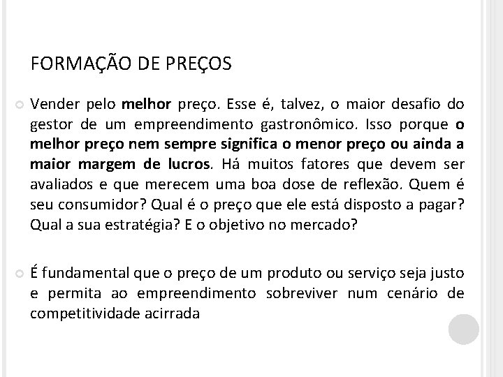 FORMAÇÃO DE PREÇOS Vender pelo melhor preço. Esse é, talvez, o maior desafio do