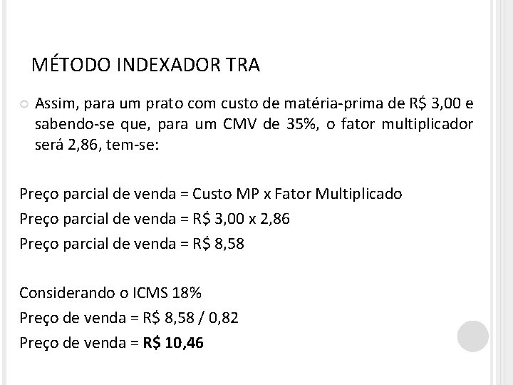 MÉTODO INDEXADOR TRA Assim, para um prato com custo de matéria-prima de R$ 3,