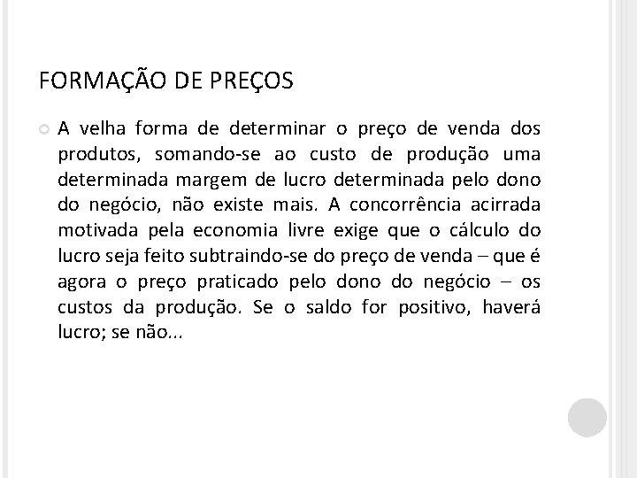 FORMAÇÃO DE PREÇOS A velha forma de determinar o preço de venda dos produtos,