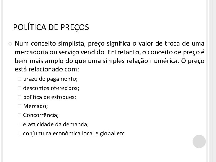 POLÍTICA DE PREÇOS Num conceito simplista, preço significa o valor de troca de uma