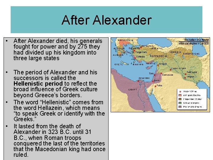 After Alexander • After Alexander died, his generals fought for power and by 275