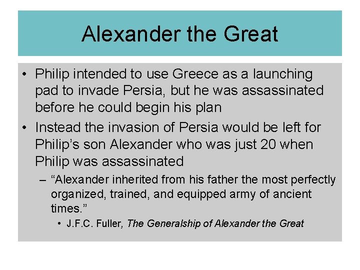 Alexander the Great • Philip intended to use Greece as a launching pad to