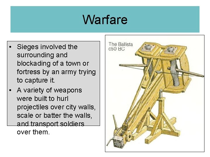 Warfare • Sieges involved the surrounding and blockading of a town or fortress by