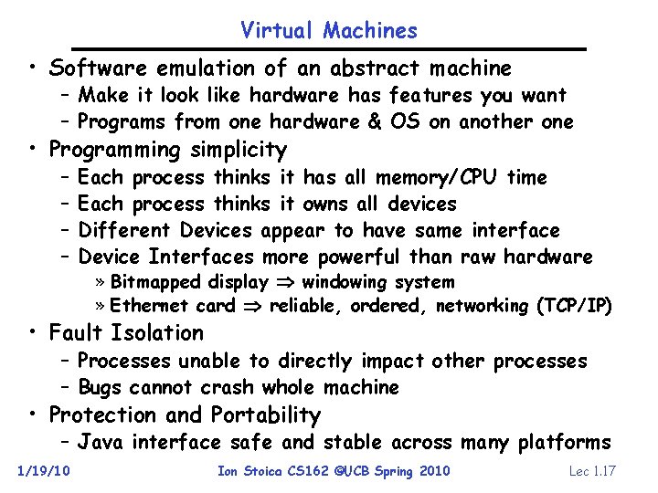 Virtual Machines • Software emulation of an abstract machine – Make it look like