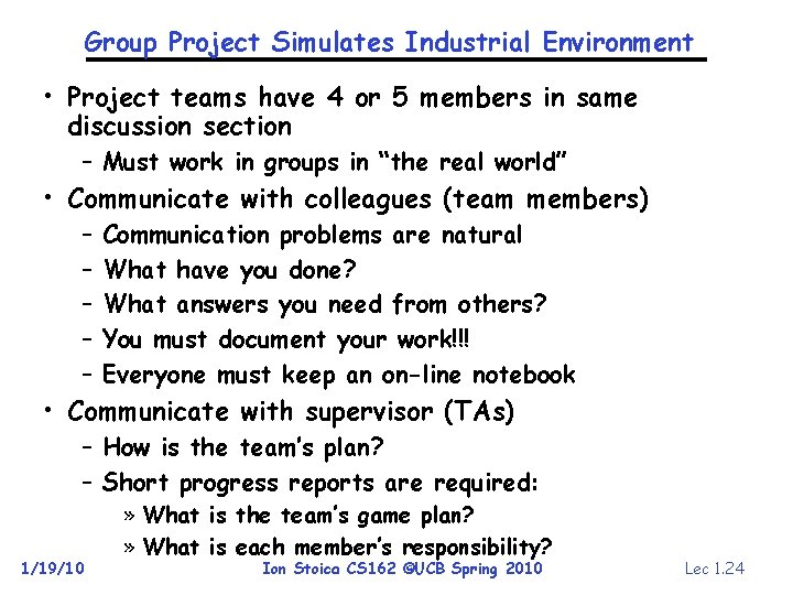 Group Project Simulates Industrial Environment • Project teams have 4 or 5 members in