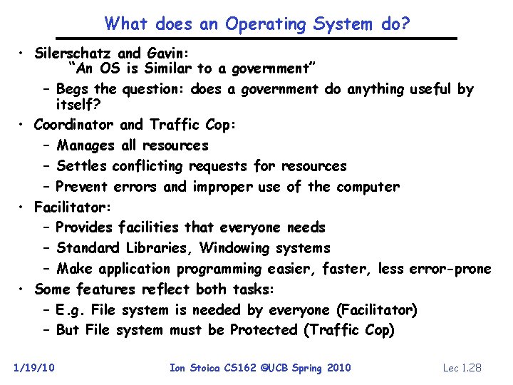 What does an Operating System do? • Silerschatz and Gavin: “An OS is Similar