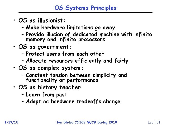 OS Systems Principles • OS as illusionist: – Make hardware limitations go away –