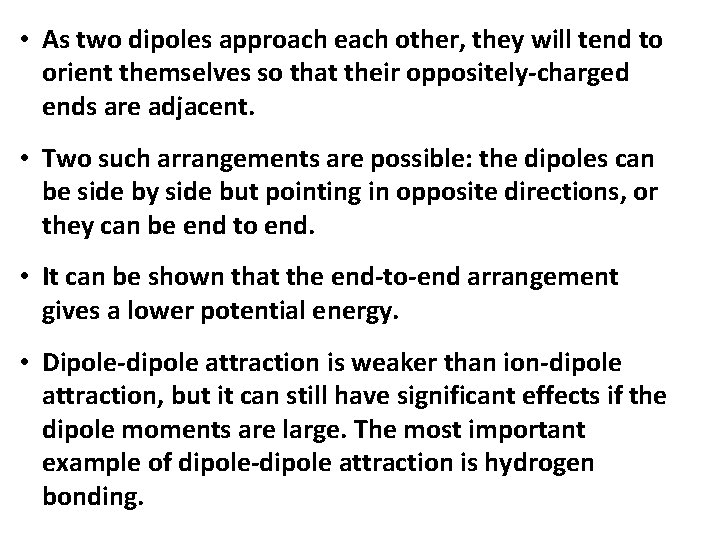  • As two dipoles approach each other, they will tend to orient themselves