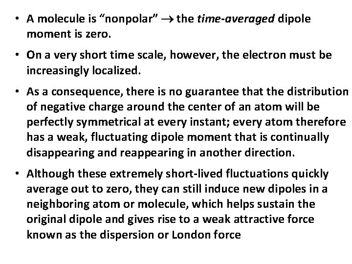  • A molecule is “nonpolar” the time-averaged dipole moment is zero. • On