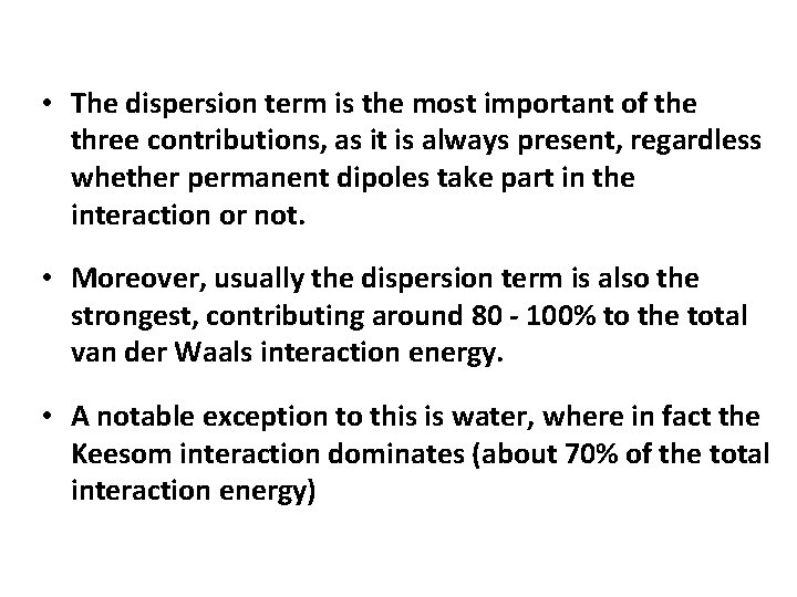  • The dispersion term is the most important of the three contributions, as