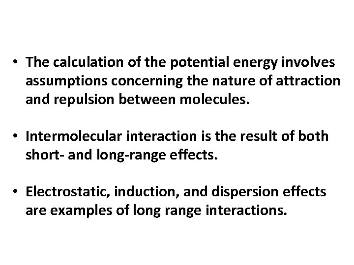  • The calculation of the potential energy involves assumptions concerning the nature of