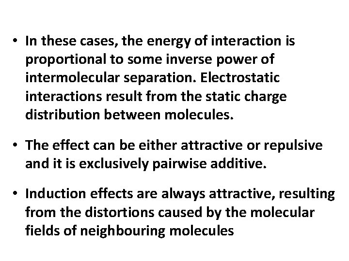  • In these cases, the energy of interaction is proportional to some inverse