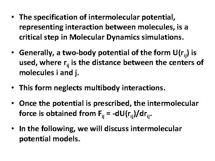  • The specification of intermolecular potential, representing interaction between molecules, is a critical