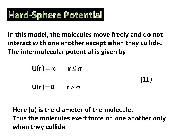 Hard-Sphere Potential In this model, the molecules move freely and do not interact with