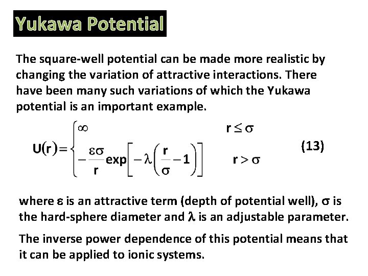 Yukawa Potential The square-well potential can be made more realistic by changing the variation