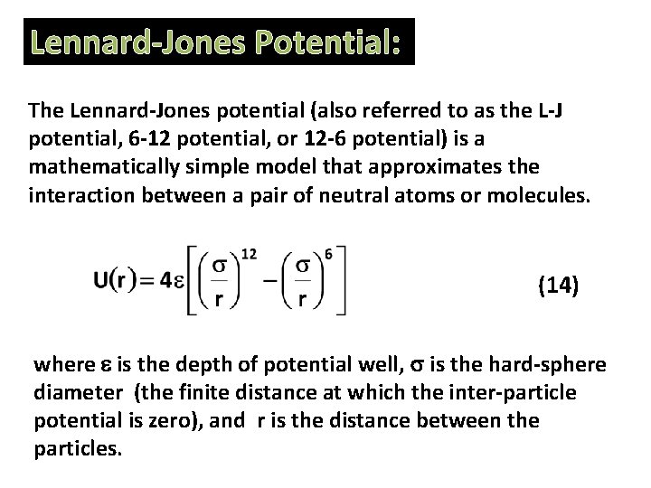 Lennard-Jones Potential: The Lennard-Jones potential (also referred to as the L-J potential, 6 -12