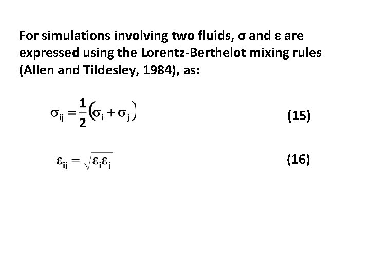 For simulations involving two fluids, σ and ε are expressed using the Lorentz-Berthelot mixing