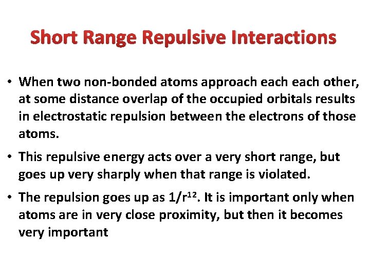 Short Range Repulsive Interactions • When two non-bonded atoms approach each other, at some