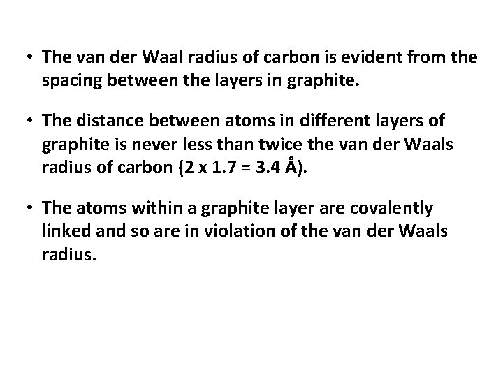  • The van der Waal radius of carbon is evident from the spacing