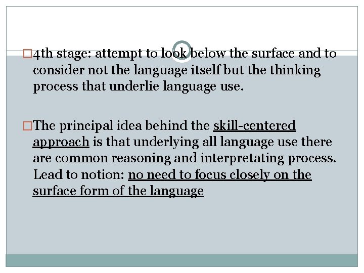 � 4 th stage: attempt to look below the surface and to consider not