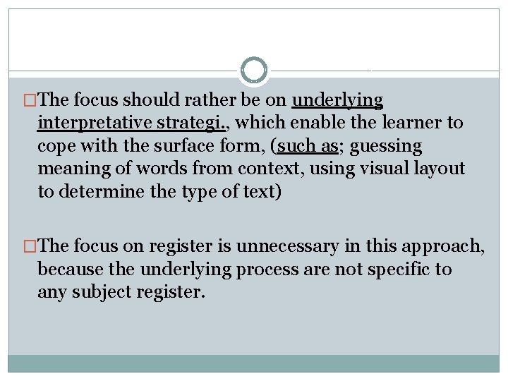 �The focus should rather be on underlying interpretative strategi. , which enable the learner